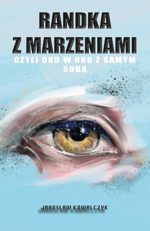 Tytuł: Randka z marzeniami, czyli oko w oko z samym sobą
Autor: Jarosław Kowalczyk
Wydawnictwo: Wydawnictwo e-bookowo
Formaty: PDF