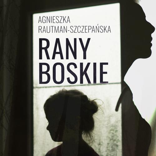 Tytuł: Rany Boskie
Autor: Agnieszka Rautman-Szczepańska
Wydawnictwo: Wydawnictwo Horyzont Idei
Formaty: MP3