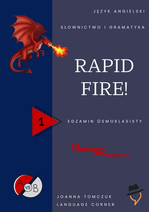 Tytuł: Rapid Fire! Egzamin ósmoklasisty.
Autor: Joanna Tomczuk
Wydawnictwo: Language Corner
Formaty: PDF