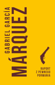 Tytuł: Raport z pewnego porwania
Autor: Gabriel Garcia Marquez
Wydawnictwo: Muza
Formaty: EPUB, MOBI