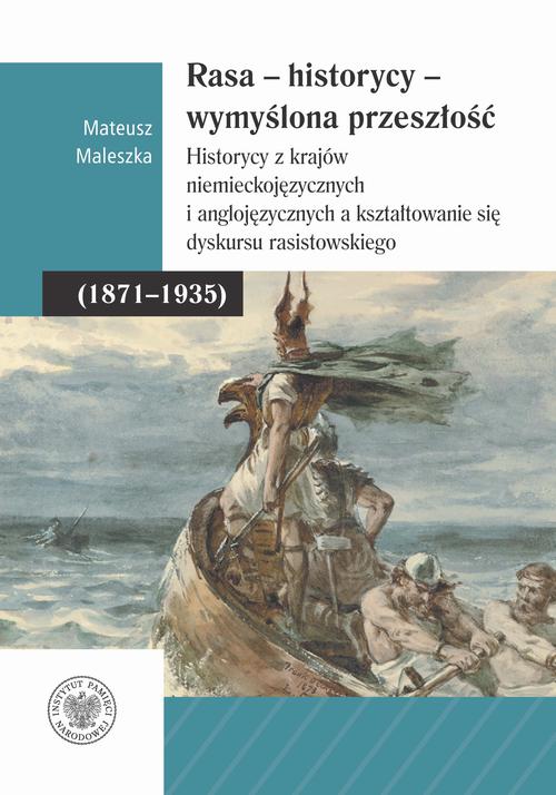 Rasa – Historycy – Wymyślona Przeszłość. Historycy z krajów niemieckojęzycznych i anglojęzycznych a kształtowanie się dyskursu rasistowskiego (1871–1935) — okładka e-booka