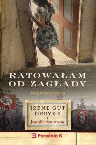 Tytuł: Ratowałam od zagłady
Autor: Irene Gut-Opdyke
Wydawnictwo: Wydawnictwo Poradnia K
Formaty: EPUB, MOBI