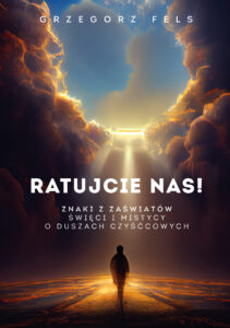 Tytuł: Ratujcie nas!. Znaki z zaświatów. Święci i mistycy o duszach czyśćcowych
Autor: Grzegorz Fels
Wydawnictwo: Fronda
Formaty: EPUB, MOBI