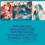 Ratunkowe i pielęgnacyjne postępowanie w chirurgicznych stanach nagłych — okładka e-booka