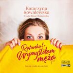 Tytuł: Ratunku! Wymyśliłam męża
Autor: Katarzyna Kowalewska
Wydawnictwo: Storybox
Formaty: MP3