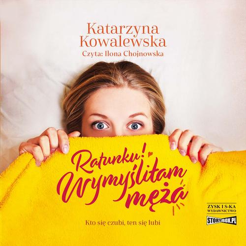 Tytuł: Ratunku! Wymyśliłam męża
Autor: Katarzyna Kowalewska
Wydawnictwo: Storybox
Formaty: MP3