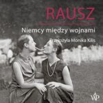 Tytuł: Rausz. Niemcy między wojnami
Autor: Harald Jähner
Wydawnictwo: Poznańskie
Formaty: MP3