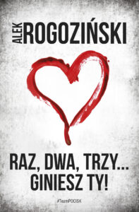 Tytuł: Raz, dwa, trzy… giniesz Ty!
Autor: Alek Rogoziński
Wydawnictwo: Skarpa Warszawska
Formaty: EPUB, MOBI