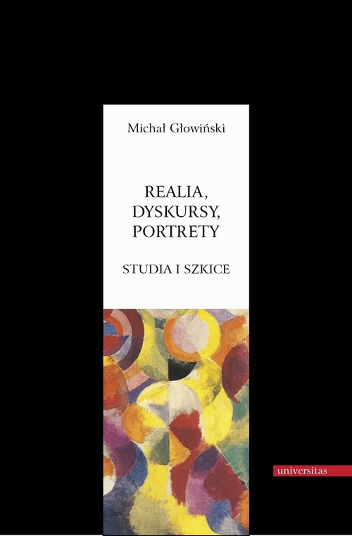 Tytuł: Realia dyskursy portrety Studia i szkice
Autor: Michał Głowiński
Wydawnictwo: Universitas
Formaty: PDF