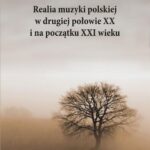 Tytuł: Realia muzyki polskiej w drugiej połowie XX i na początku XXI wieku
Autor: Ewa Nidecka
Wydawnictwo: Wydawnictwo Uniwersytetu Rzeszowskiego
Formaty: PDF