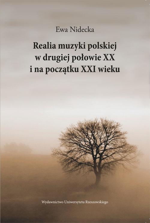 Tytuł: Realia muzyki polskiej w drugiej połowie XX i na początku XXI wieku
Autor: Ewa Nidecka
Wydawnictwo: Wydawnictwo Uniwersytetu Rzeszowskiego
Formaty: PDF
