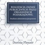 Tytuł: Realizacja zadań publicznych przez organizacje pozarzadowe. Studium administracyjnoprawne
Autor: Dorota Fleszer
Wydawnictwo: Oficyna Wydawnicza Humanitas
Formaty: PDF