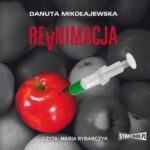 Tytuł: Reanimacja
Autor: Danuta Mikołajewska
Wydawnictwo: Storybox
Formaty: MP3