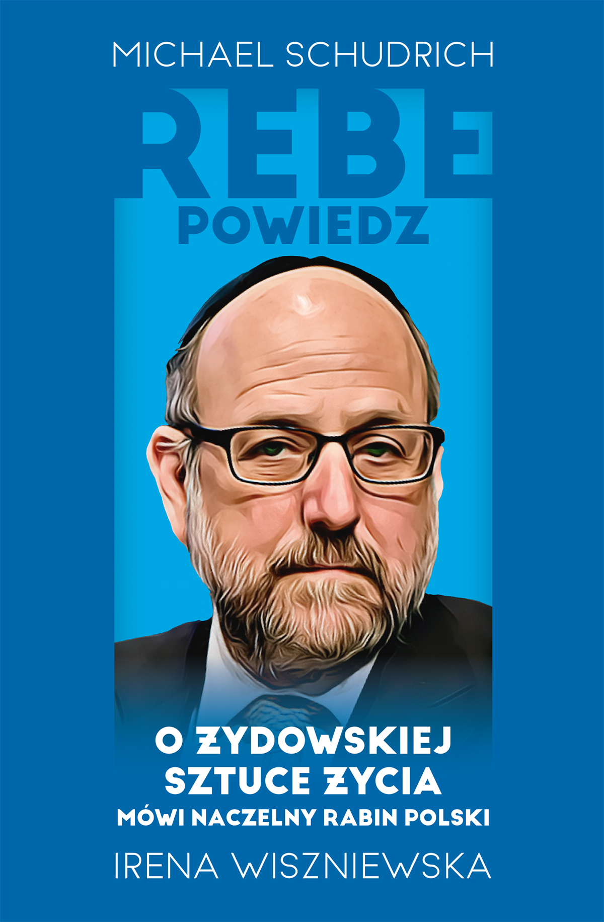 Tytuł: Rebe powiedz… O żydowskiej sztuce życia mówi naczelny rabin Polski
Autor: Michael Schudrich, Irena Wiszniewska
Wydawnictwo: Czerwone i Czarne
Formaty: EPUB, MOBI