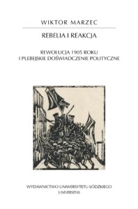 Rebelia i reakcja. Rewolucja 1905 roku i plebejskie doświadczenie polityczne — okładka e-booka