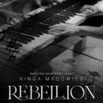 Tytuł: Rebellion
Autor: Kinga Macowicz
Wydawnictwo: NieZwykłe
Formaty: MOBI, EPUB