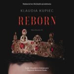 Tytuł: Reborn
Autor: Klaudia Kupiec
Wydawnictwo: NieZwykłe
Formaty: MP3