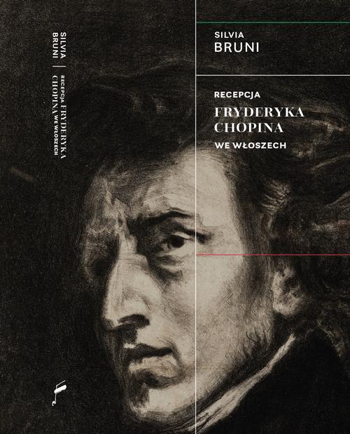 Tytuł: Recepcja Fryderyka Chopina we Włoszech
Autor: Silvia Bruni
Wydawnictwo: Narodowy Instytut Fryderyka Chopina
Formaty: EPUB, MOBI