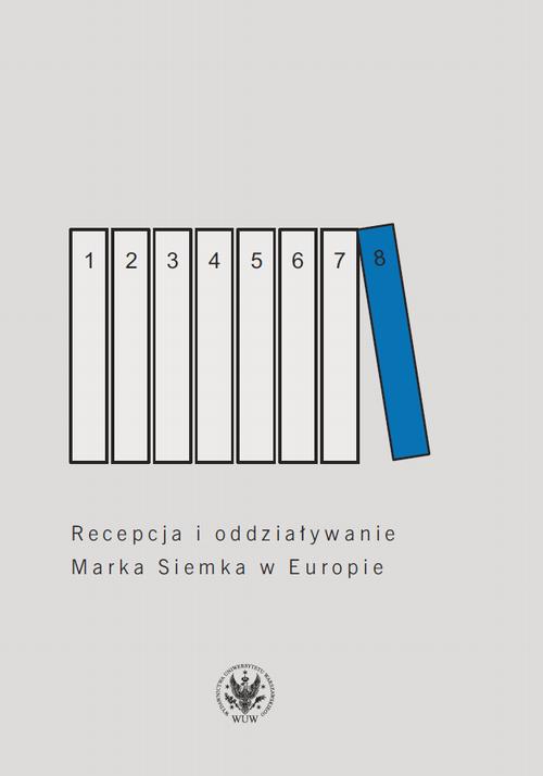 Tytuł: Recepcja i oddziaływanie Marka Siemka w Europie
Autor: Marek J. Siemek
Wydawnictwo: Wydawnictwa Uniwersytetu Warszawskiego
Formaty: MOBI, PDF, EPUB