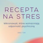 Tytuł: Recepta na stres
Autor: Elissa Epel
Wydawnictwo: MT Biznes
Formaty: EPUB, MOBI