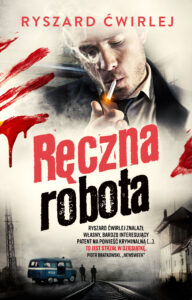 Tytuł: Ręczna robota
Autor: Ryszard Ćwirlej
Wydawnictwo: Muza
Formaty: EPUB, MOBI