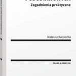 Tytuł: Redagowanie aktów podustawowych. Zagadnienia praktyczne
Autor: Mateusz Kaczocha
Wydawnictwo: Wolters Kluwer
Formaty: PDF