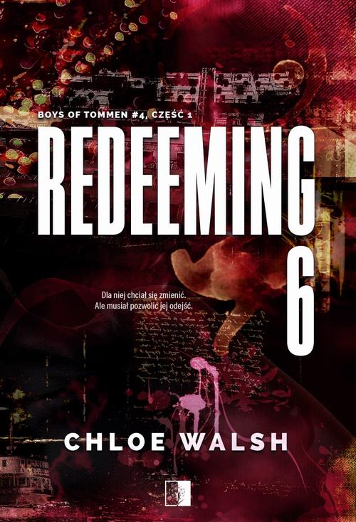 Tytuł: Redeeming 6. Część 1
Autor: Chloe Walsh
Wydawnictwo: NieZwykłe Zagraniczne
Formaty: EPUB, MOBI