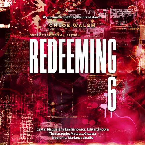 Tytuł: Redeeming 6. Część druga
Autor: Chloe Walsh
Wydawnictwo: NieZwykłe Zagraniczne
Formaty: MP3