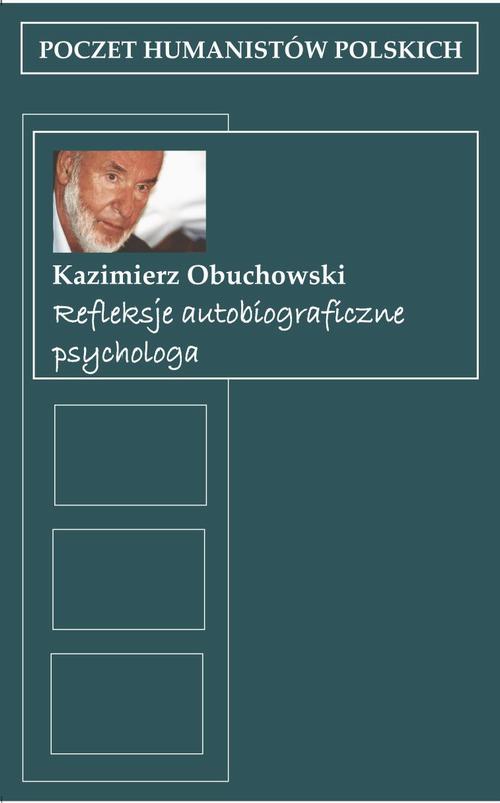 Tytuł: Refleksje autobiograficzne psychologa
Autor: Kazimierz Obuchowski
Wydawnictwo: Akademia Humanistyczno-Ekonomiczna w Łodzi
Formaty: PDF