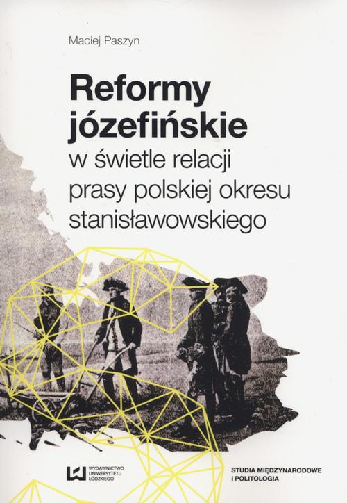 Tytuł: Reformy józefińskie w świetle relacji prasy polskiej okresu stanisławowskiego
Autor: Maciej Paszyn
Wydawnictwo: Wydawnictwo Uniwersytetu Łódzkiego
Formaty: PDF