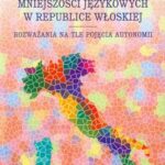 Tytuł: Regionalna ochrona mniejszości językowej w Republice Włoskiej
Autor: Witold Misiuda-Rewera
Wydawnictwo: UMCS
Formaty: PDF