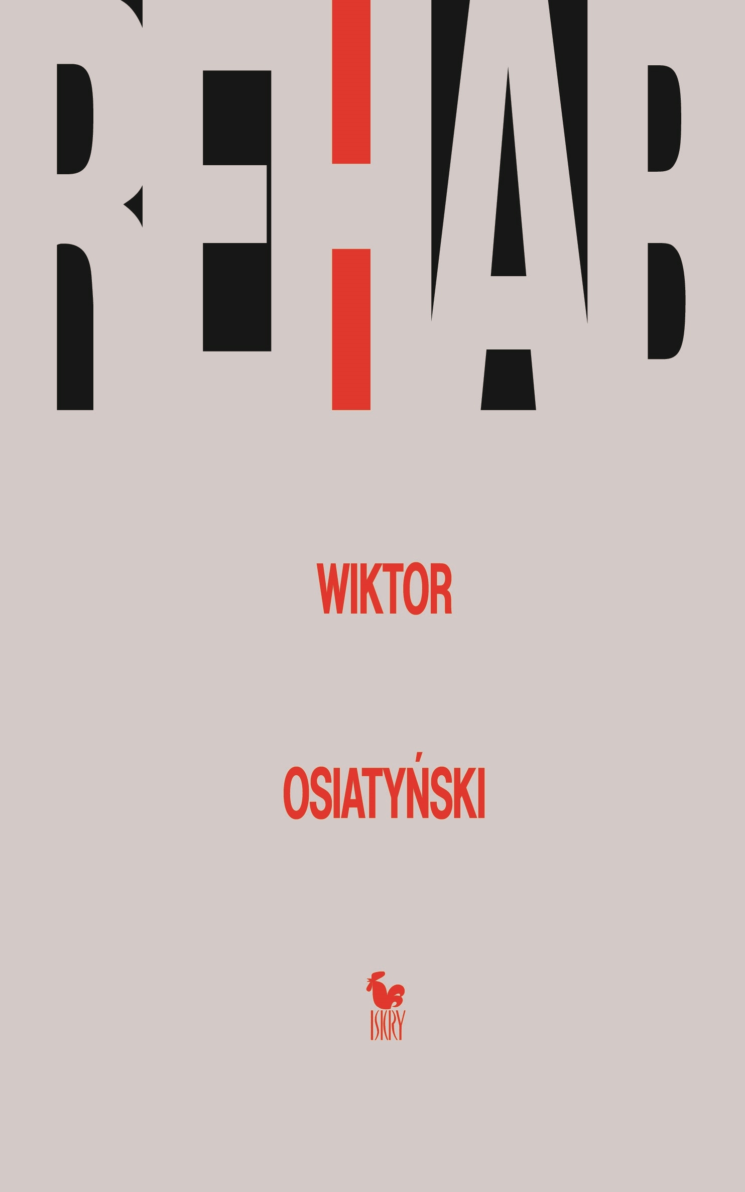 Tytuł: Rehab
Autor: Wiktor Osiatyński
Wydawnictwo: Wydawnictwo Iskry
Formaty: EPUB, MOBI