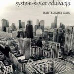 Tytuł: Reinterpretacja sensu. System-świat edukacja
Autor: Bartłomiej Gaik
Wydawnictwo: Uniwersytet w Siedlcach
Formaty: PDF