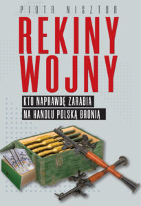Tytuł: Rekiny wojny. Kto zarabia na handlu polską bronią
Autor: Piotr Nisztor
Wydawnictwo: Fronda
Formaty: EPUB, MOBI
