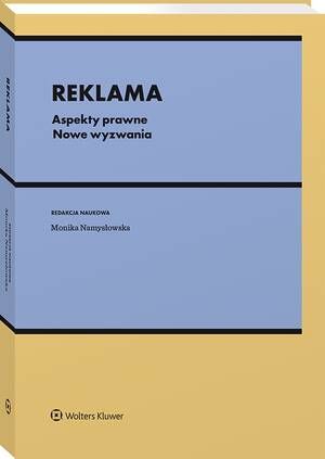 Tytuł: Reklama. Aspekty prawne. Nowe wyzwania
Autor: Monika Namysłowska
Wydawnictwo: Wolters Kluwer
Formaty: PDF