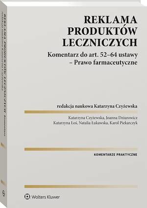 Reklama produktów leczniczych. Komentarz do art. 52–64 ustawy – Prawo farmaceutyczne — okładka e-booka