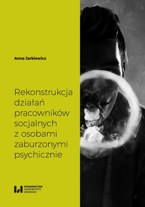 Tytuł: Rekonstrukcja działań pracowników socjalnych z osobami zaburzonymi psychicznie
Autor: Anna Jarkiewicz
Wydawnictwo: Wydawnictwo Uniwersytetu Łódzkiego
Formaty: PDF