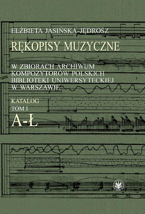 Tytuł: Rękopisy muzyczne w zbiorach Archiwum Kompozytorów Polskich Biblioteki Uniwersyteckiej w Warszawie
Autor: Elżbieta Jasińska-Jędrosz
Wydawnictwo: Wydawnictwa Uniwersytetu Warszawskiego
Formaty: PDF