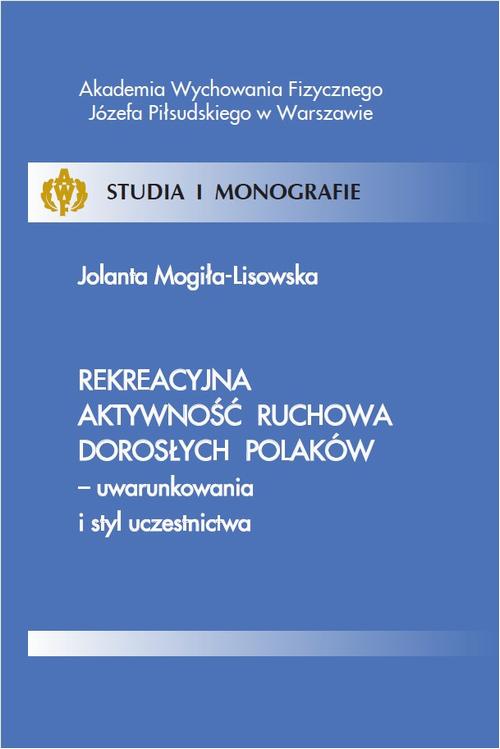 Tytuł: Rekreacyjna aktywność ruchowa dorosłych Polaków - uwarunkowania i styl uczestnictwa
Autor: Jolanta Mogiła-Lisowska
Wydawnictwo: AWF Warszawa
Formaty: PDF