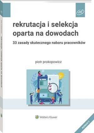 Tytuł: Rekrutacja i selekcja oparta na dowodach
Autor: Piotr Prokopowicz
Wydawnictwo: Wolters Kluwer
Formaty: PDF