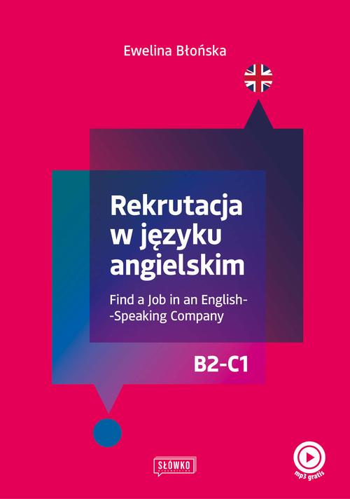 Tytuł: Rekrutacja w języku angielskim
Autor: Ewelina Błońska
Wydawnictwo: Wydawnictwo Słówko
Formaty: EPUB, MOBI