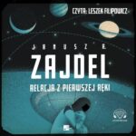Tytuł: Relacja z pierwszej ręki
Autor: Janusz A. Zajdel
Wydawnictwo: Aleksandria
Formaty: MP3