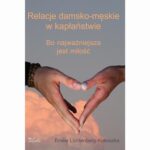 Tytuł: Relacje damsko-męskie w kapłaństwie
Autor: Emilia Lichtenberg-Kokoszka
Wydawnictwo: Impuls
Formaty: PDF