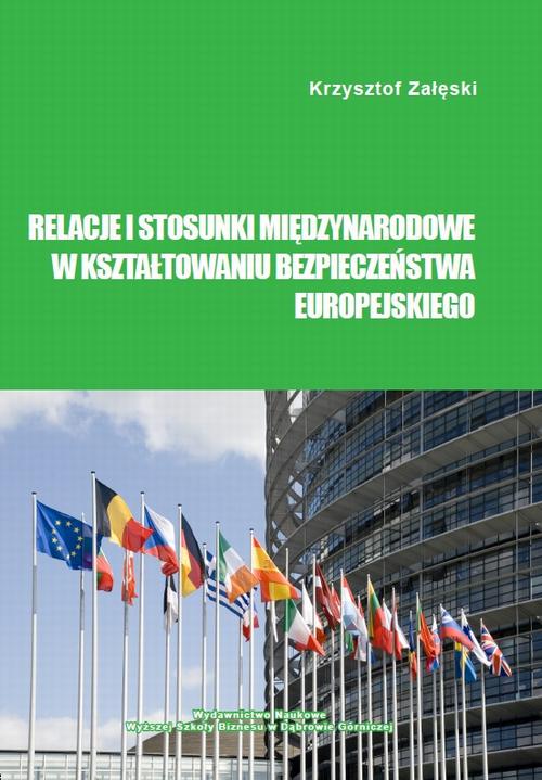 Tytuł: Relacje i stosunki międzynarodowe w kształtowaniu bezpieczeństwa europejskiego
Autor: Krzysztof Załęski
Wydawnictwo: Akademia WSB
Formaty: PDF