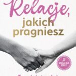 Relacje, jakich pragniesz. 7 umiejętności wzmacniających więzi. Kobiety — okładka e-booka