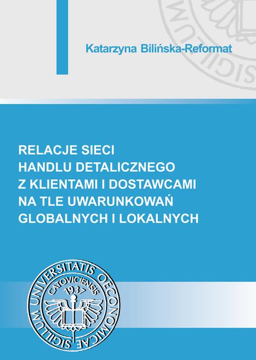 Tytuł: Relacje sieci handlu detalicznego z klientami i dostawcami na tle uwarunkowań globalnych i lokalnych
Autor: Katarzyna Bilińska-Reformat
Wydawnictwo: Wydawnictwo Uniwersytetu Ekonomicznego w Katowicach
Formaty: PDF