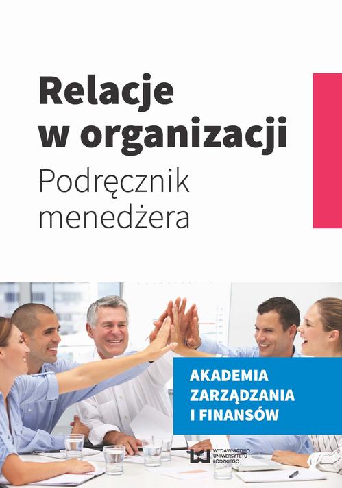 Tytuł: Relacje w organizacji
Autor: Ilona Świątek-Barylska
Wydawnictwo: Wydawnictwo Uniwersytetu Łódzkiego
Formaty: PDF
