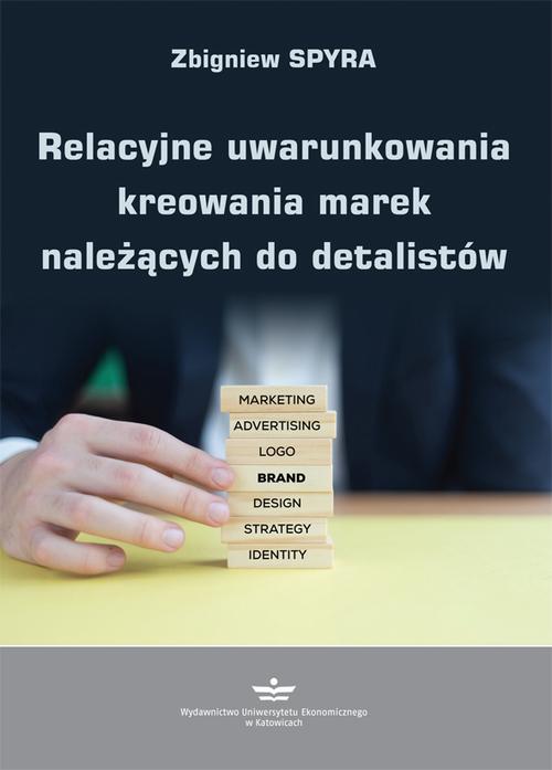 Tytuł: Relacyjne uwarunkowania kreowania marek należących do detalistów
Autor: Zbigniew Spyra
Wydawnictwo: Wydawnictwo Uniwersytetu Ekonomicznego w Katowicach
Formaty: PDF