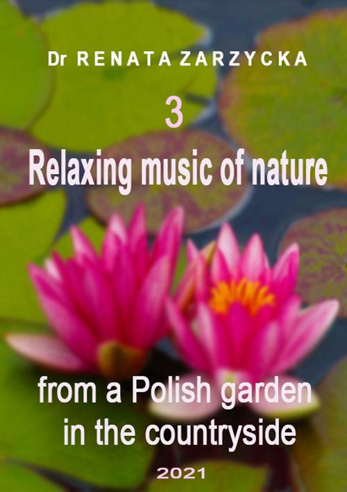 Tytuł: Relaxing music of nature from a Polish garden in the countryside. e. 3/3
Autor: Dr Renata Zarzycka
Wydawnictwo: Akademia Rozwoju Coaching Życia
Formaty: MP3