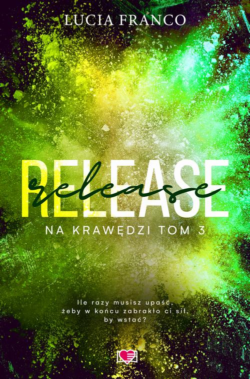 Tytuł: Release. Na krawędzi. Tom 3
Autor: Lucia Franco
Wydawnictwo: Papierowe Serca
Formaty: EPUB, MOBI